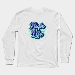 High Life Long Sleeve T-Shirt